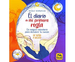 El diario de mi primera regla: Un mágico calendario para descubrir tu cuerpo: 4 (Sagrado Femenino)