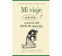 El diario de Mi viaje único a través del duelo de mascota: Aprende, Reflexiona, Escribe y Sana (My Unique Grief Journey)