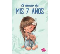 El diario de mis 7 años: Un libro de secretos para niña, con preguntas guiadas para ayudarla a escribir su primer diario | Impresión a todo color | ... pequeño y práctico para llevar a todas partes
