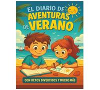 El Diario de Mis Aventuras de Verano: Cuaderno de verano con actividades creativas, reflexivas y divertidas para niños y niñas de 6 a 10 años. Incluye ... recuerdos inolvidables de las vacaciones.