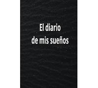 El diario de mis sueños que se hará realidad: cuaderno sobre los sueños que un día se van a cumplir