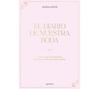 El diario de nuestra boda: Todo lo que necesitáis para organizar la boda de vuestros sueños (Montena)