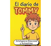 El Diario de Tommy: Desarrolla Inteligencia Emocional, Autoestima y Sabiduría para Superar los Desafíos de la Vida (Filosofía Infantil Ilustrada en Español)