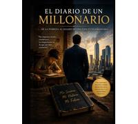 El Diario de un Millonario: De la pobreza al legado de una vida extraordinaria