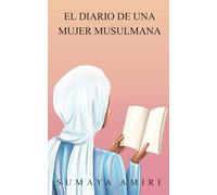 El Diario de una Mujer Musulmana: Spanish Edition (A Muslim Woman's Diary)