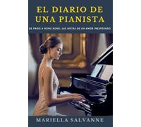 El diario de una pianista:: De París a Hong Kong, las notas de un amor inesperado