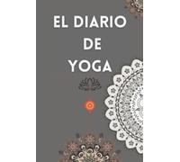 El diario de yoga: el diario de yoga es :Cuaderno de Notas, Libreta de Apuntes, Agenda o Diario Personal, REGALO DE CUMPLEAÑOS