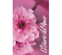 El Diario del Amor: 98 paginas para escribir tu historia de amor. !Llena este diario con tus experiencias, y completa el primer capítulo de tu historia!