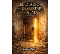 El Diario del Despertar de un Alma: Una búsqueda. Una inquietud que nos invita a mirar más allá de lo conocido.