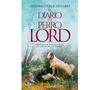 EL DIARIO DEL PERRO LORD | Antonio Pérez Henares