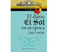 EL DIARIO EL SOL EN SU ÉPOCA (1917-1939): 165 (CIENCIAS SOCIALES)