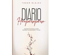 El Diario Ho'oponopono: Una práctica sencilla para mejorar tus relaciones y tu vida