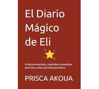 El Diario Mágico de Eli: 30 días de emociones, creatividad y autoestima para niños y niñas que brillan por dentro