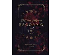 El Diario Mágico de Escorpio: Afirmaciones Poderosas y Espacios para Despertar tu Intuición, Pasión y Poder Interior: Un Diario de Escorpio para ... Manifestación y Escritura para Cada Signo)