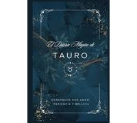El Diario Mágico de Tauro: Afirmaciones Poderosas y Espacios para Cultivar Tu Estabilidad y Abundancia: Un Diario de Tauro para la Gratitud y la ... Manifestación y Escritura para Cada Signo)