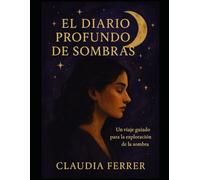 El Diario Profundo de Sombras: Un viaje guiado hacia la sanación y el autodescubrimiento