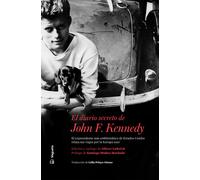 El diario secreto de John F. Kennedy. El expresidente más emblemático de Estados Unidos relata sus viajes por la Europa nazi | John Fitzgerald Kenned