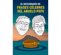 El Diccionario de Frases Célebres del Abuelo Pepe