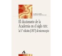 El Diccionario De La Academia En El Siglo Xix: La 5ª Edicion (1817) Al