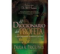 El Diccionario Del Profeta/ The Prophet's Dictionary: La Guía Fundamental de Sabiduría Espiritual