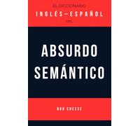 El Diccionario Inglés-Español del Absurdo Semántico