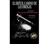 El Difícil Camino de las Drogas (Vera Lúcia Marinzeck de Carvalho)
