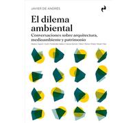 EL DILEMA AMBIENTAL: Conversaciones sobre arquitectura, medioambiente y patrimoni