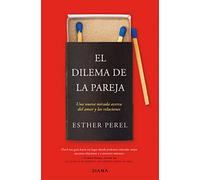El dilema de la pareja: Una nueva mirada acerca del amor y las relaciones: 1 (Autoconocimiento)