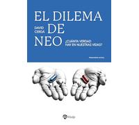 El dilema de Neo: ¿Cuánta verdad hay en nuestras vidas? (Pensamiento Actual)