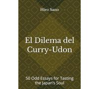 El Dilema del Curry-Udon: 50 Odd Essays for Tasting the Japan’s Soul