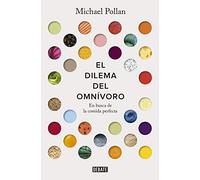 El Dilema Del Omnívoro. En Busca De La Comida Perfecta