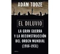 El diluvio: La Gran Guerra y la reconstrucción del orden mundial (1916-1931) (Memoria Crítica)