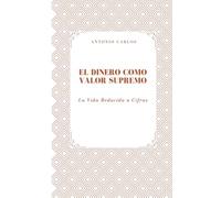 El Dinero como Valor Supremo: La Vida Reducida a Cifras (Técnica, valor y la transformación de todo en producto)