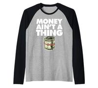 El Dinero en Efectivo no es una Cosa Camiseta Manga Raglan