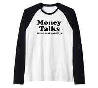 El Dinero Habla. El mío Dice adiós Camiseta Manga Raglan