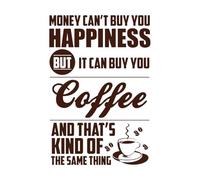 El dinero no puede comprarte la felicidad, pero puede comprarte café y cosas similares. Calcomanías de letras 36x53.3cm Fácil instalación Café