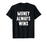 El dinero siempre gana el empresario único propietario motivacional Camiseta