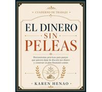 El Dinero Sin Peleas: Cuaderno de trabajo: Herramientas prácticas para parejas que quieren dejar de discutir por dinero y construir un plan financiero común