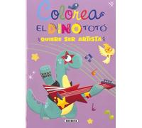 El dino Totó quiere ser artista (Colorea el dino Totó)