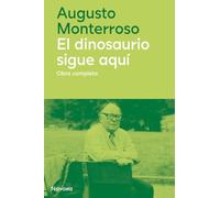 El dinosaurio sigue aquí: Obra Completa 1959-2003 (INELUDIBLES)