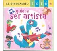 El Dinosaurio Totó Quiere Ser Artista