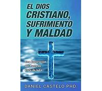 El Dios Cristiano, Sufrimiento y Maldad: Una Exploracion Desde el Punto de Vista de la Fe: 20 (Coleccion Apologetica Kerigma)
