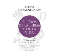 El Dios de la Biblia y de la vida: Otro modo de ver la realidad: 112 (Pastoral)