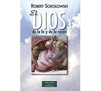 El Dios de la fe y de la razón: Fundamentos de teología cristiana (ESTUDIOS Y ENSAYOS)