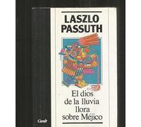 EL DIOS DE LA LLUVIA LLORA SOBRE MEJICO