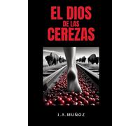 El Dios de las Cerezas: Historia de 7 sueños y 1700 almas