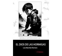 EL DIOS DE LAS HORMIGAS: Novela autobiográfica
