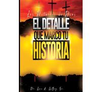 El Dios de los Detalles: La Marca que cambio mi Historia