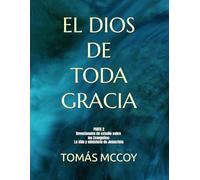 EL DIOS DE TODA GRACIA: PARTE 2: DEVOCIONALES DE ESTUDIO SOBRE LOS EVANGELIOS - LA VIDA Y MINISTERIO DE JESUCRISTO (Los devocionales El Dios De Toda Gracia)