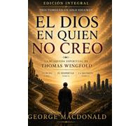 EL DIOS EN QUIEN NO CREO: La búsqueda espiritual de Thomas Wingfold EDICIÓN INTEGRAL · Tres tomos en un solo volumen